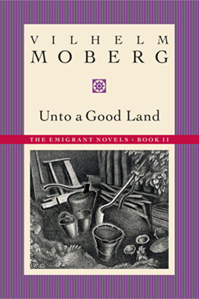 Minnesota Historical Society Press Unto a Good Land: The Emigrant Novels Book 2