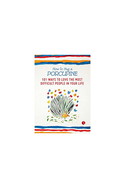 Blaft Pubn How to Hug a Porcupine: 101 Ways to Love the Most Difficult People...