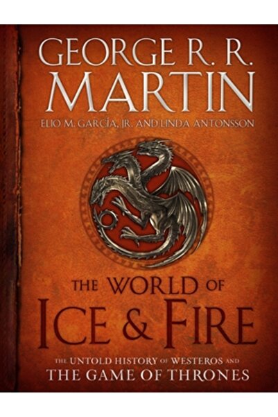 Bantam Dell The World of Ice & Fire: The Untold History of Westeros and the G...