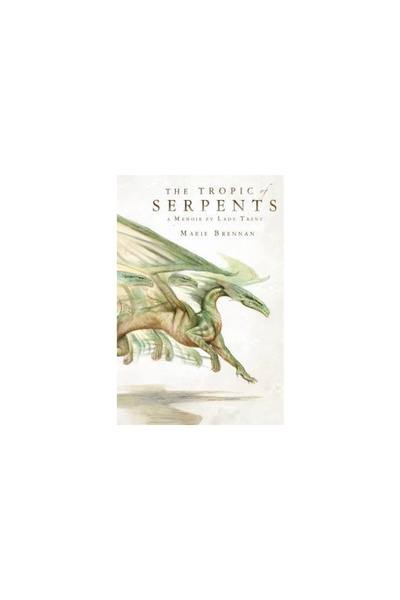 Tor Books St Martins Pr Inc The Tropic of Serpents: A Memoir by Lady Trent