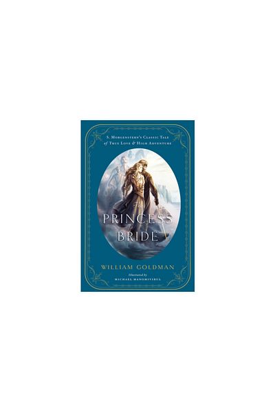 Houghton Mifflin The Princess Bride: An Illustrated Edition of S. Morgenstern's Classic Tale of True Love and High Ad