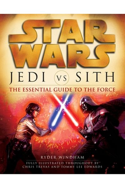 Del Rey Books Star Wars: Jedi Vs. Sith: The Essential Guide to the Force