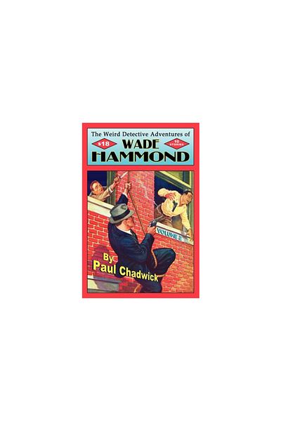 Off Trail Pubn The Weird Detective Adventures of Wade Hammond: Vol. 2