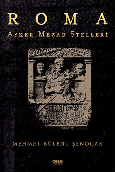 Gece Kitaplığı Roma Asker Mezar Stelleri