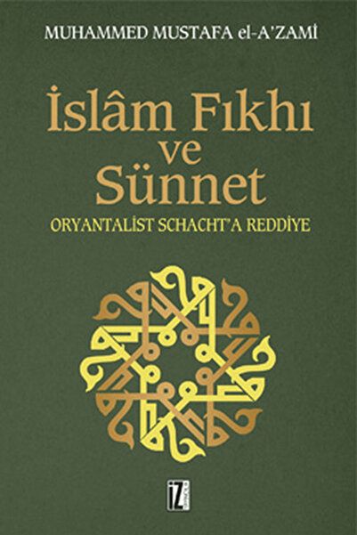 İz Yayıncılık İslam Fıkhı ve Sünnet & Oryantalist Schacht'a Reddiye