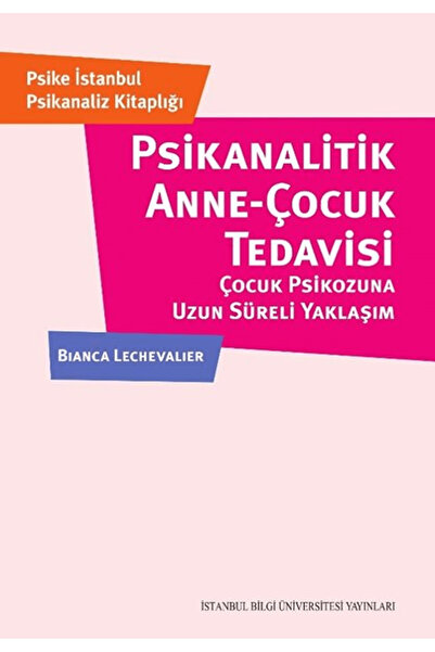 İstanbul Bilgi Üniversitesi Yayınları Psikanalitik Anne-Çocuk Çocuk Tedavisi ...