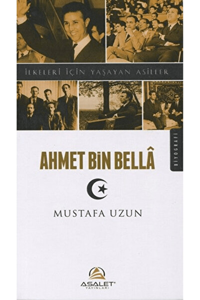 Asalet Yayınları Ahmet Bin Bella - İlkeleri İçin Yaşayan Asiller
