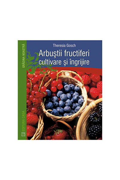 Editura Casa Ovocné keře - pěstování a péče - Theresia Gosch