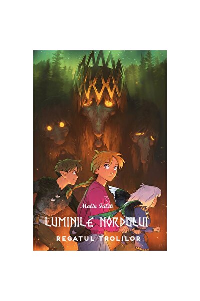 Editura Casa Βόρειο Σέλας - Βιβλίο Τέσσερα - Το Βασίλειο των Τρολ - Μαλίν Φαλτς