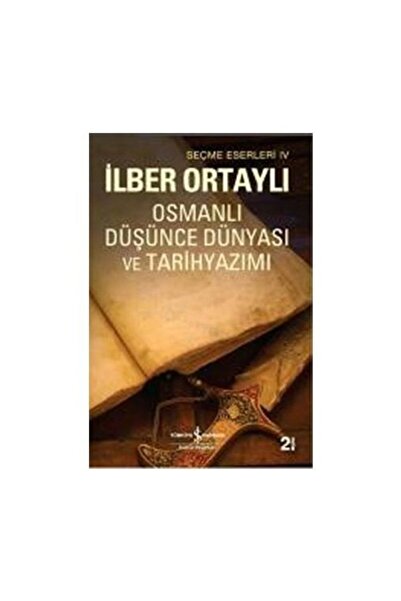 TÜRKİYE İŞ BANKASI KÜLTÜR YAYINLARI Osmanlı Düşünce Dünyası Ve Tarih Yazımı -...