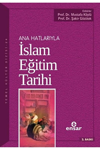 Ensar Neşriyat Ana Hatlarıyla Islam Eğitim Tarihi