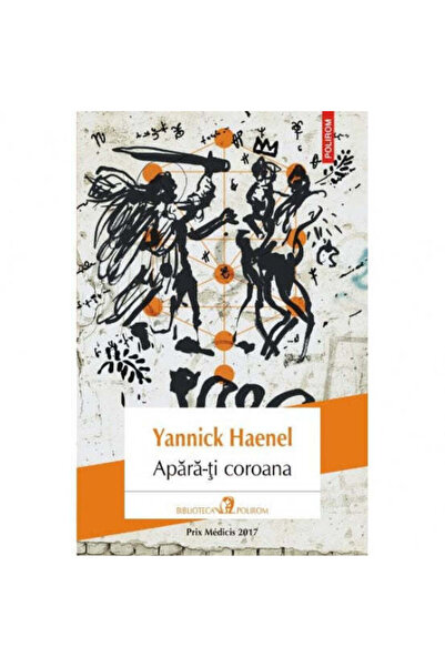 Polirom Υπερασπίσου το στέμμα σου - Yannick Haenel