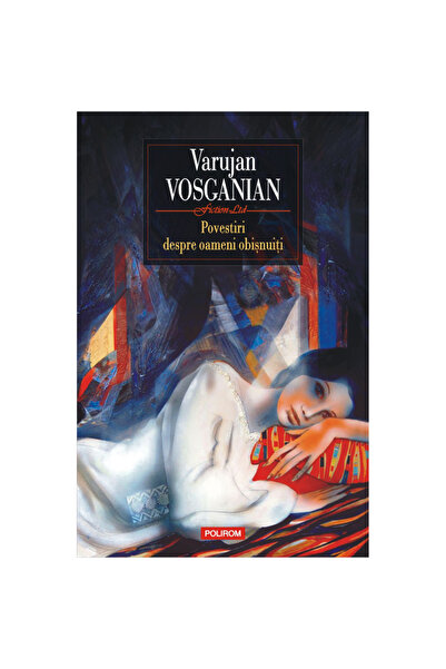 Polirom Ιστορίες για απλούς ανθρώπους, Βαρουτζάν Βοσγκάνιαν