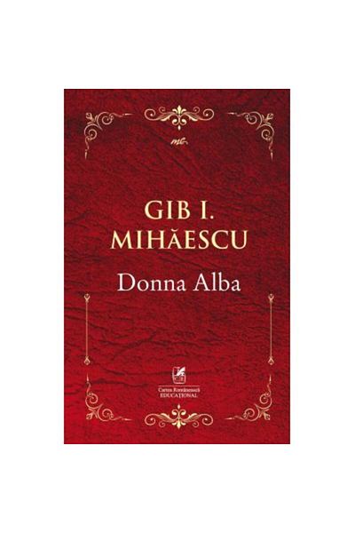 Editura Cartea Romaneasca Educational Donna Alba - Gib I. Mihaescu