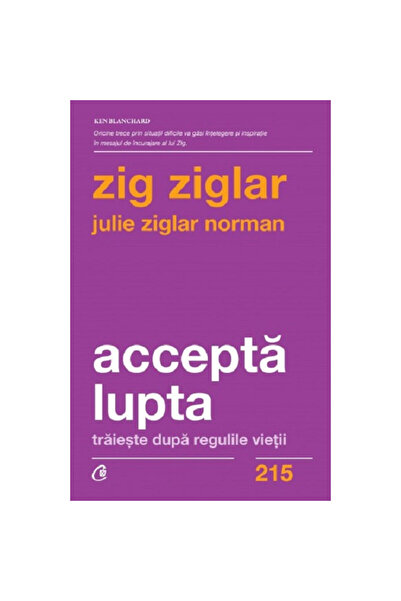 Curtea Veche Publishing Accept the Fight - Zig ZiglarJulie Ziglar Norman, 202...