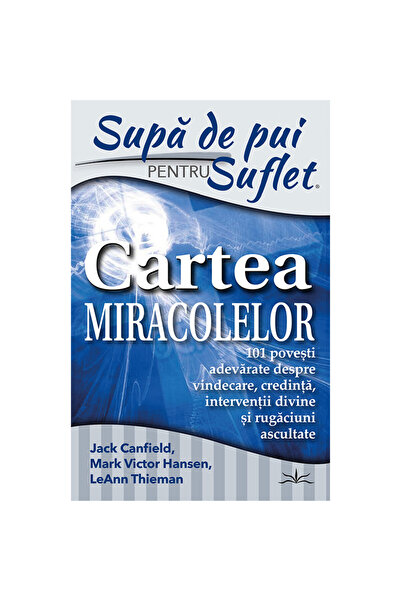 Prestige Supă de pui pentru suflet. Cartea miracolelor, Jack Canfield