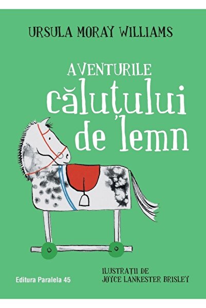 Paralela 45 Aventurile calului de lemn MORAY WILLIAMS Ursula