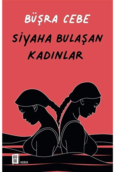Mona Kitap Siyaha Bulaşan Kadınlar - Büşra Cebe 9786257220101