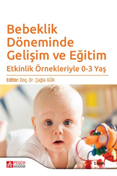 Pegem Akademi Yayıncılık Bebeklik Döneminde Gelişim ve Eğitim Etkinlik Örnekl...