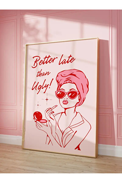 512 STORE Estetik Better Late Than Makyaj Yapan Kadın Temalı Duvar Dekor Modern Çerçevesiz Poster