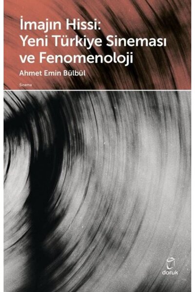 Doruk Yayınları İmajın Hissi: Yeni Türkiye Sineması ve Fenomenoloji