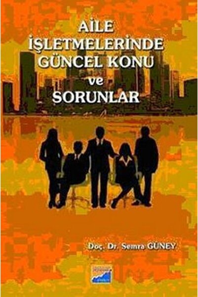 Siyasal Kitabevi Aile İşletmelerinde Güncel Konu ve Sorunlar