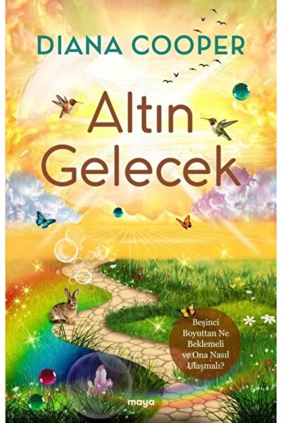 Maya Kitap Altın Gelecek - Beşinci Boyuttan Ne Beklemeli ve Ona Nasıl Ulaşmalı?