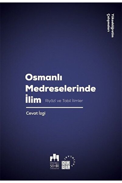 Küre Yayınları Osmanlı Medreselerinde İlim-Riyazi ve Tabii İlimler