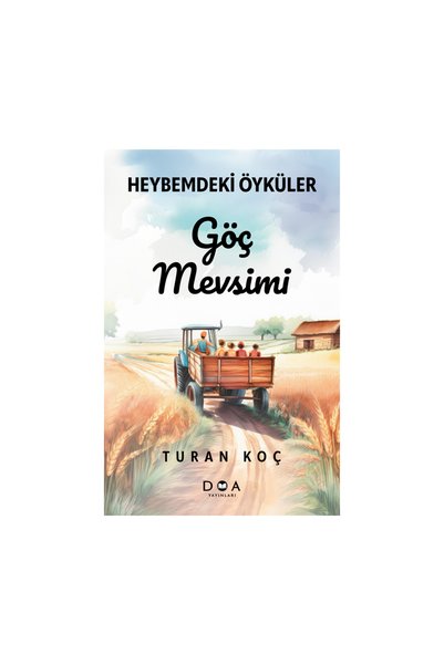 DOA Yayınları Heybemdeki Öyküler - Göç Mevsimi - Turan Koç