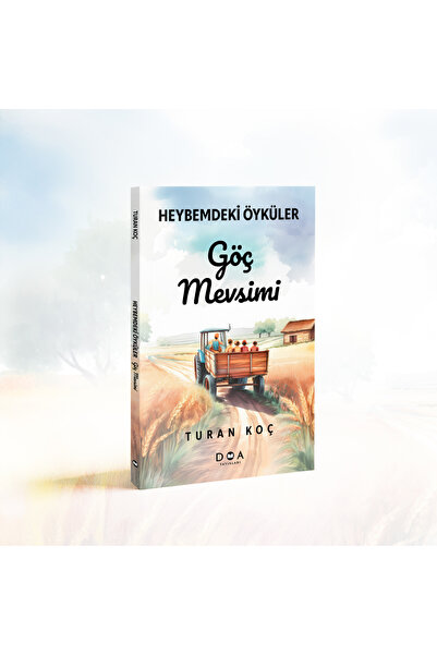 DOA Yayınları Heybemdeki Öyküler - Göç Mevsimi - Turan Koç