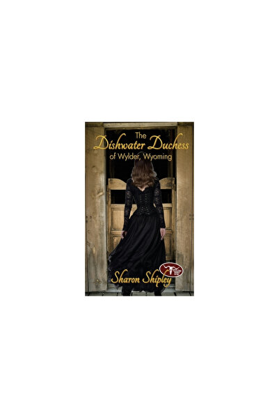 Wild Rose Pr The Dishwater Duchess of Wylder, Wyoming