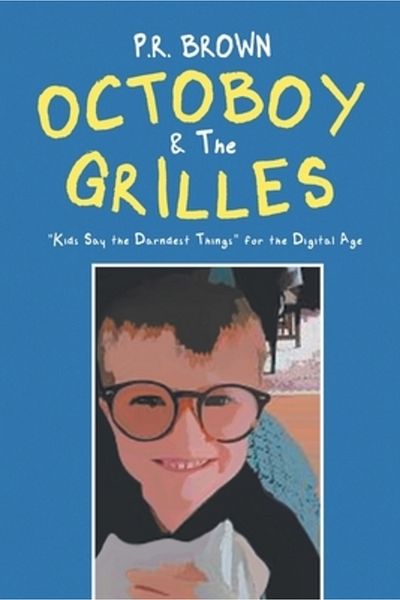 Quantum Discovery Octoboy & The Grilles: Kids Say The Darndest Things for the Digital Age