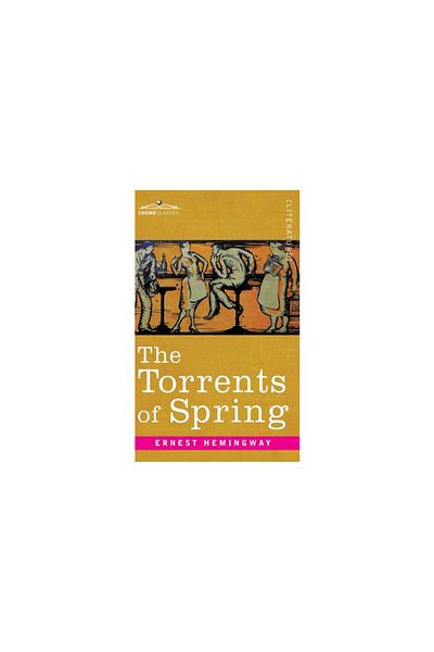Cosimo Classics Torrents of Spring: A Romantic Novel in Honor of the Passing of a Great Race
