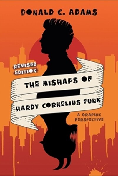 Blueprint Pr Internationale The Mishaps of Hardy Cornelius Funk: A Graphic Pe...