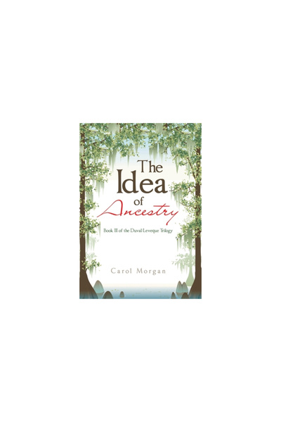 Xlibris Us The Idea of Ancestry: Book Iii of the Duval/Leveque Trilogy
