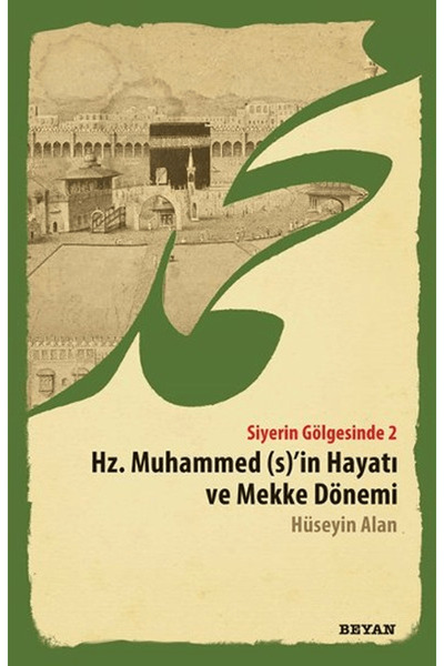 Beyan Yayınları Siyerin Gölgesinde 2 - Hz. Muhammed (s)'in Hayatı ve Mekke Dö...