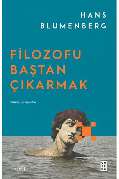 Ketebe Yayınları Filozofu Baştan Çıkarmak / Hans Blumenberg / Ketebe Yayınları / 9786255929785