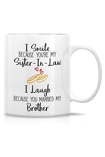 Generic Retreez Funny Mug - I Smile Cause You're My Sister-In-Law I Laugh Cau...