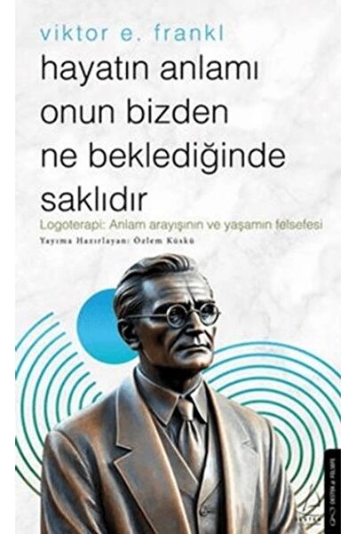 Destek Yayınları Hayatın Anlamı Onun Bizden Ne Beklediğinde Saklıdır