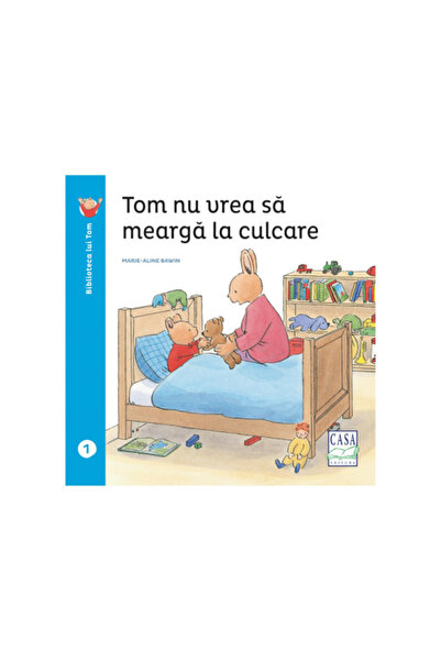 Editura Casa Tom nu vrea sa mearga la culcare - Marie-Aline Bawin