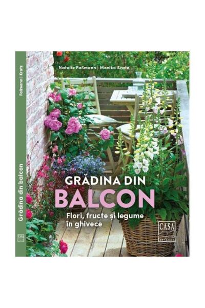 Editura Casa Balcony Garden - Flowers, Fruits and Vegetables in Pots - Natalie Faβmann, Monika Kratz