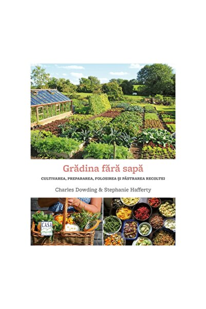 Editura Casa Gradina fara sapa - Charles Dowding & Stephanie Hafferty