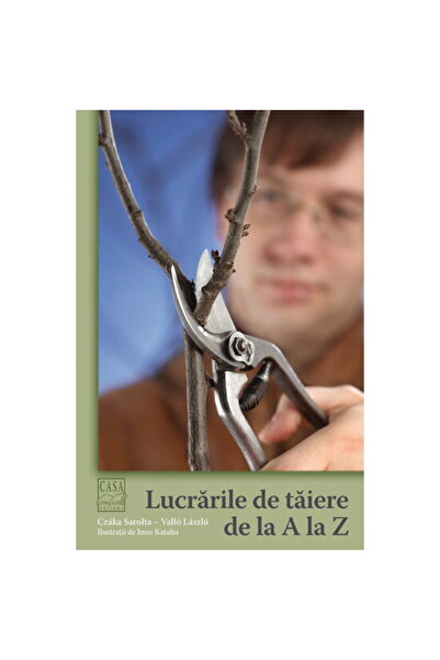 Editura Casa Lucrarile de taiere de la A la Z - Czako Sarolta, Vallo Laszlo