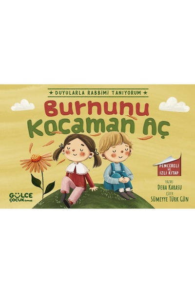 Gülce Kitap Burnunu Kocaman Aç - Duyularla Rabbimi Tanıyorum 2 (Pencereli Kitap)