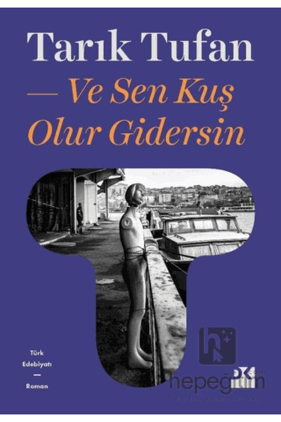 Doğan Kitap Ve Sen Kuş Olur Gidersin / Tarık Tufan / / 9786050973822