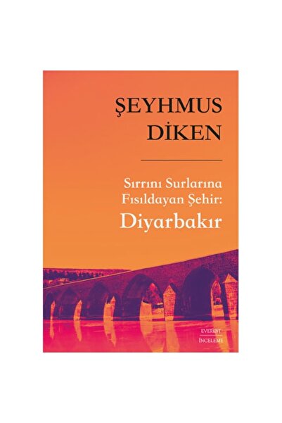 Everest Yayınları Sırrını Surlarına Fısıldayan Şehir: Diyarbakır