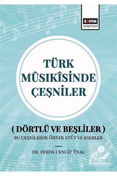 Eğitim Yayınevi Türk Mûsıkîsinde Çeşniler (Dörtlü ve Beşliler) Bu Çeşnilerde ...