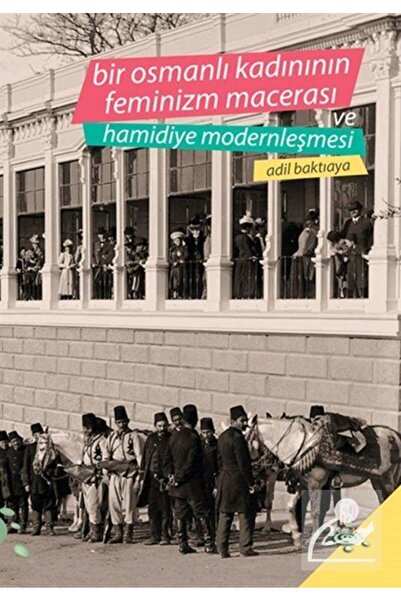 Generic Brand Bir Osmanlı Kadınının Feminizm Macerası ve Hamidiye Modernleşmesi