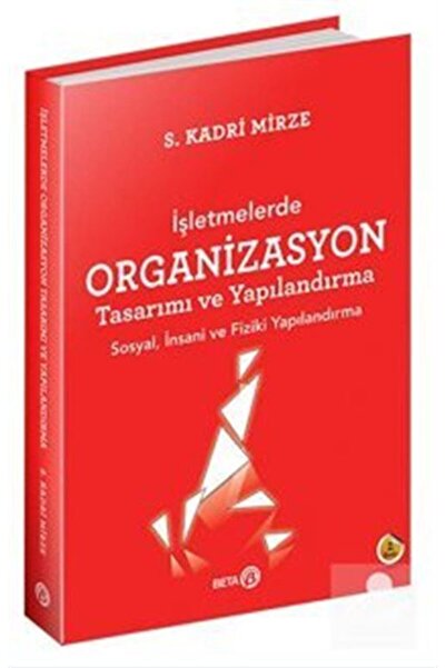 Beta Yayınları İşletmelerde Organizasyon Tasarımı ve Yapılandırma