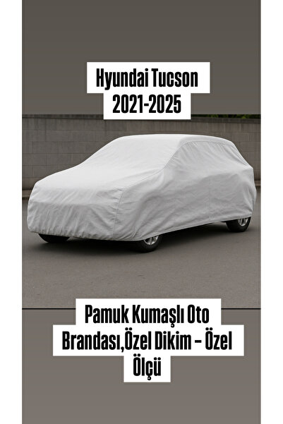 içel çadır Hyundai Tucson 2021–2025 Kalın Pamuklu Kumaş Oto Brandası